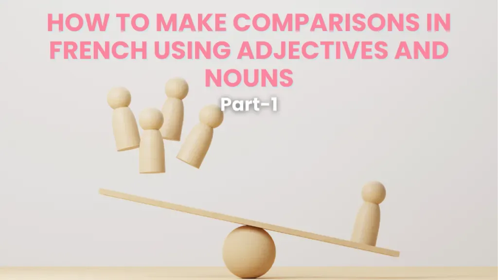 Balance scale illustration introducing comparisons with French adjectives and nouns, part 1.