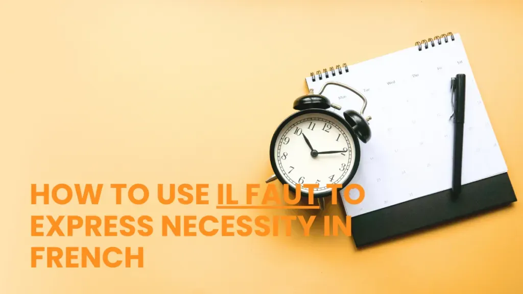 Clock and notebook illustrating the French expression il faut for necessity.