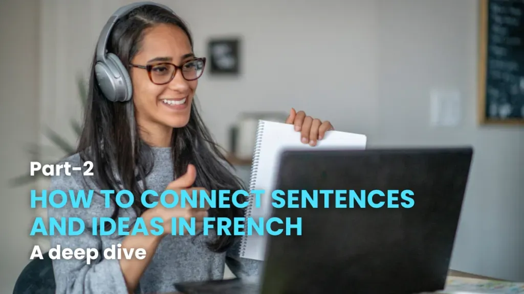 Woman at a laptop presenting a deeper French lesson on connecting sentences and ideas, part 2.