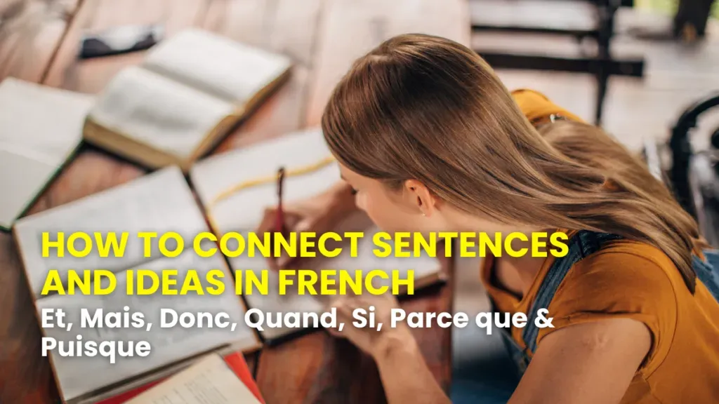 Student writing in a notebook while learning French connectors such as et, mais, donc, quand, si, parce que and puisque.