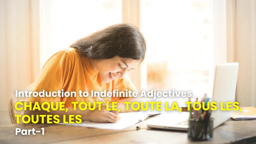 Student writing at a desk while learning French indefinite adjectives such as chaque and tout, part 1.