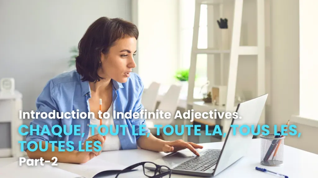 Woman studying on a laptop while learning French indefinite adjectives such as chaque and tout, part 2.