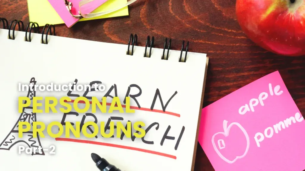 Notebook and study notes for learning French personal pronouns, part 2.