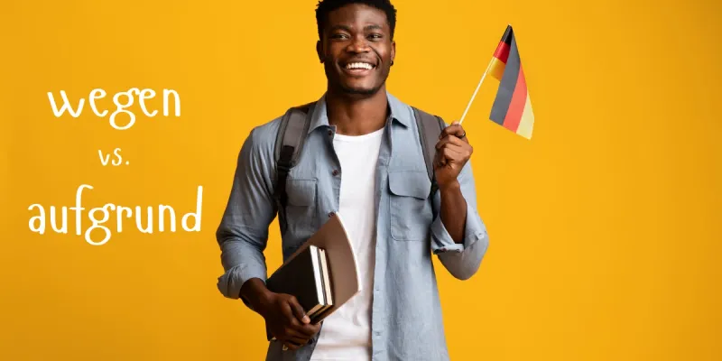 Man holding a German flag while comparing wegen and aufgrund in German.