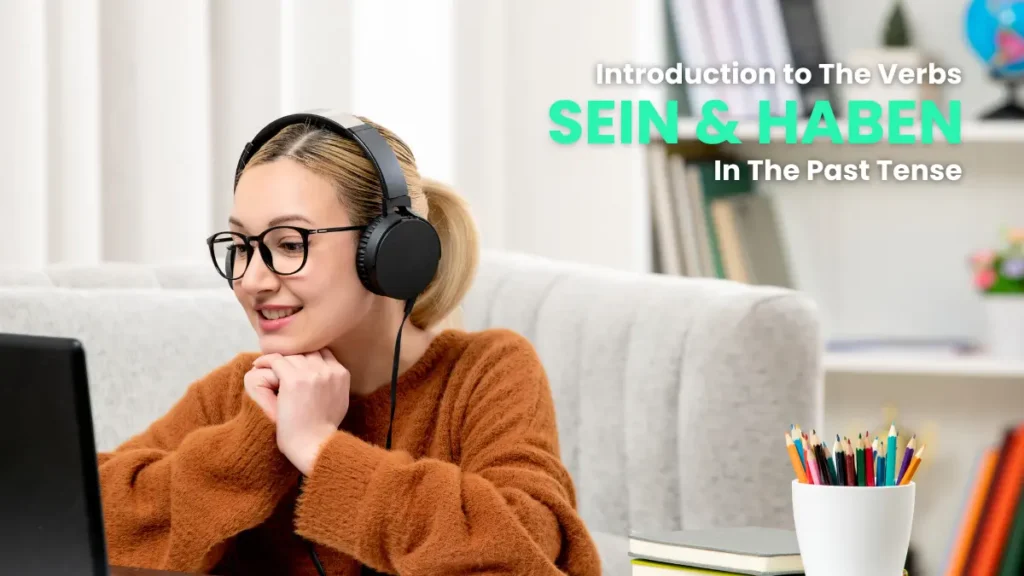 Woman with headphones looking at a laptop screen, studying the verbs 'sein' and 'haben' in past tense in German.