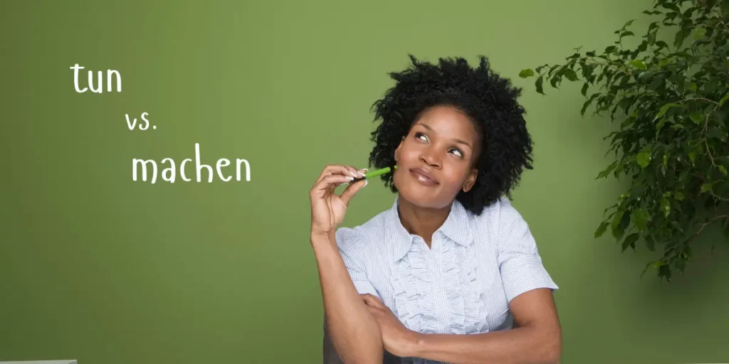 A woman with a contemplative look considers the difference between 'tun' and 'machen' in German.