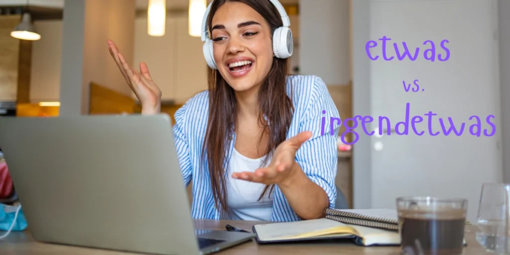 A woman in headphones gestures enthusiastically while learning the distinction between 'etwas' and 'irgendetwas' in German.