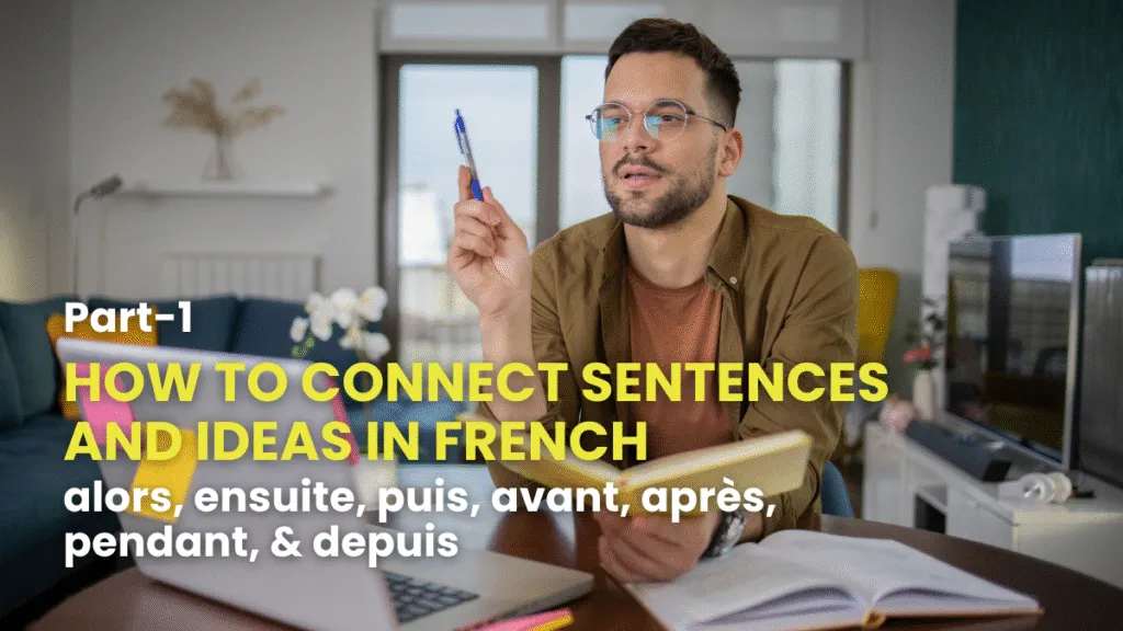 Educational graphic teaching how to connect sentences and ideas in french alors ensuite puis avant apres pendant depuis for grammar study.